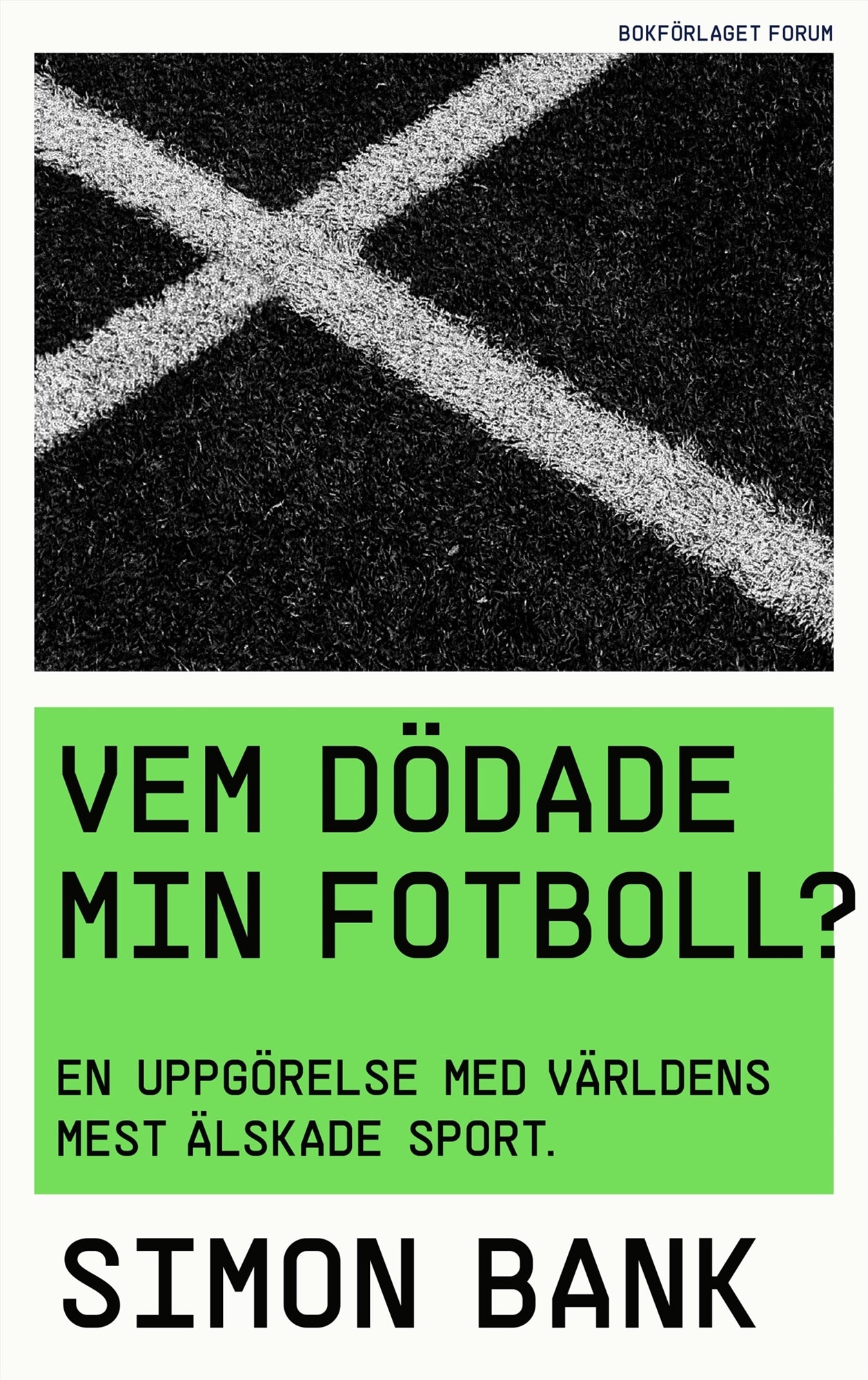 Vem dödade min fotboll? : en uppgörelse med världens mest älskade sport – E-bok