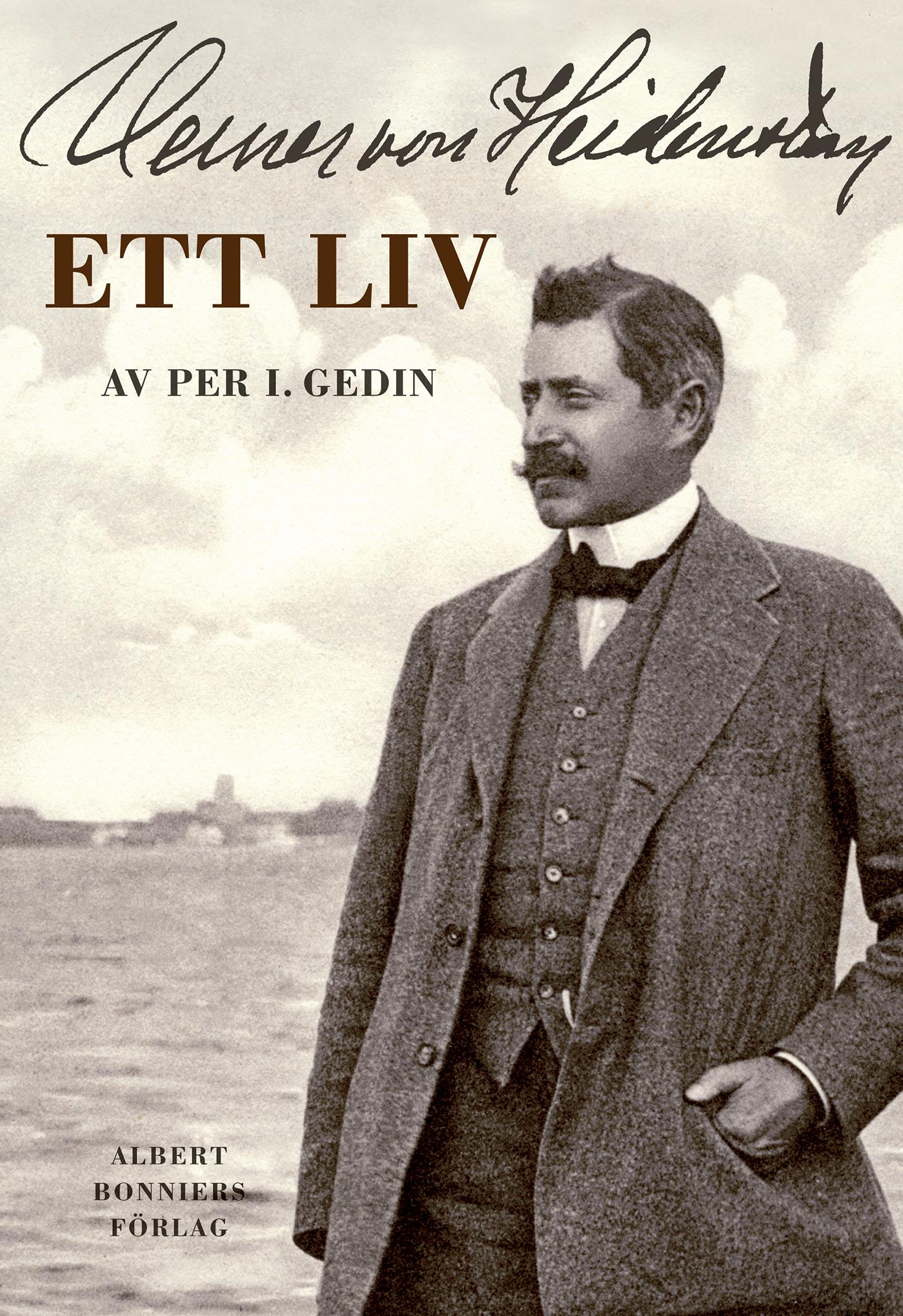 Verner von Heidenstam : ett liv : Ett liv – E-bok