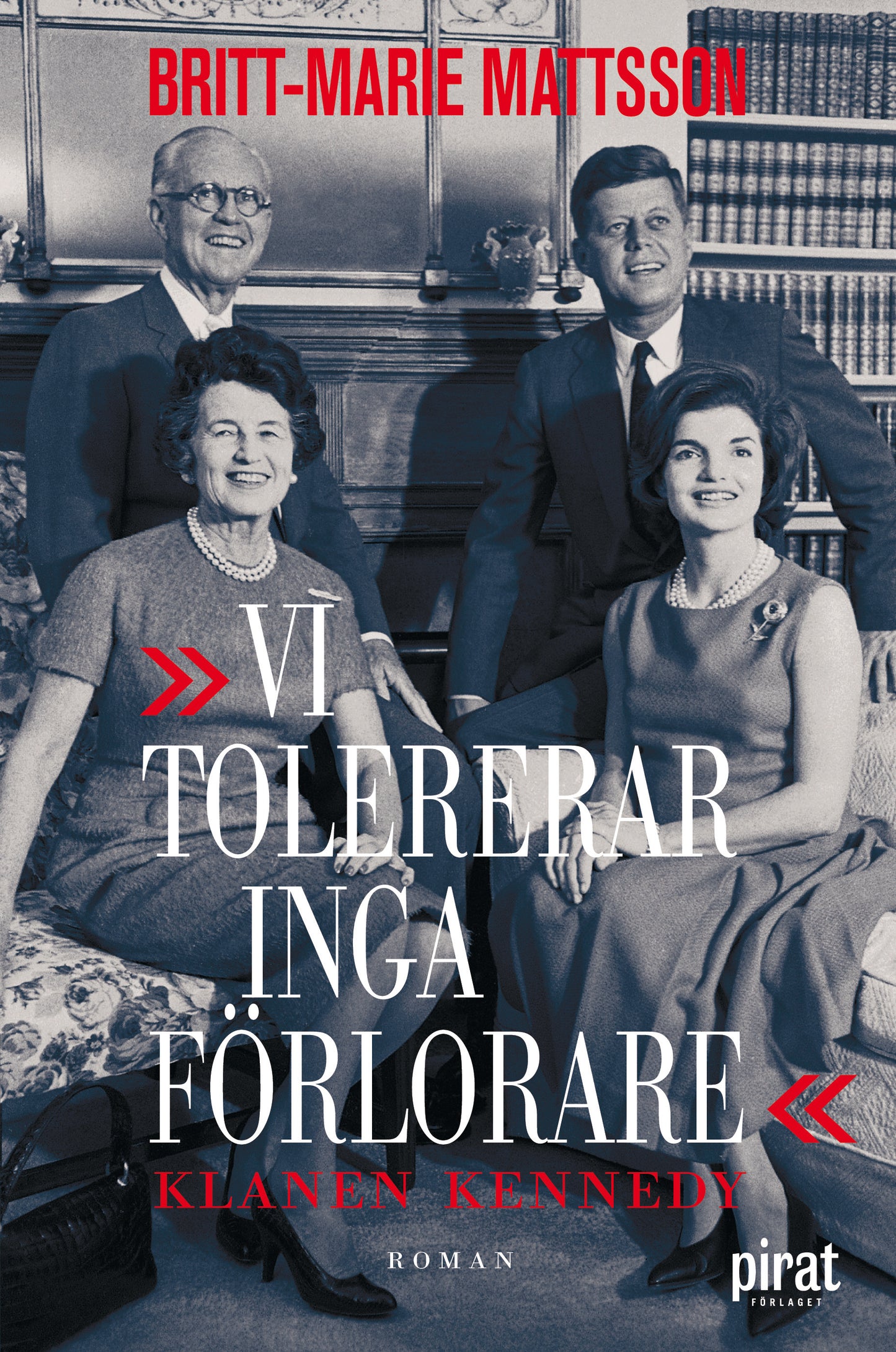 Vi tolererar inga förlorare : klanen Kennedy – E-bok