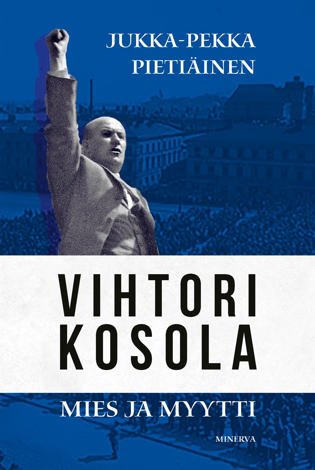 Vihtori Kosola - mies ja myytti – E-bok