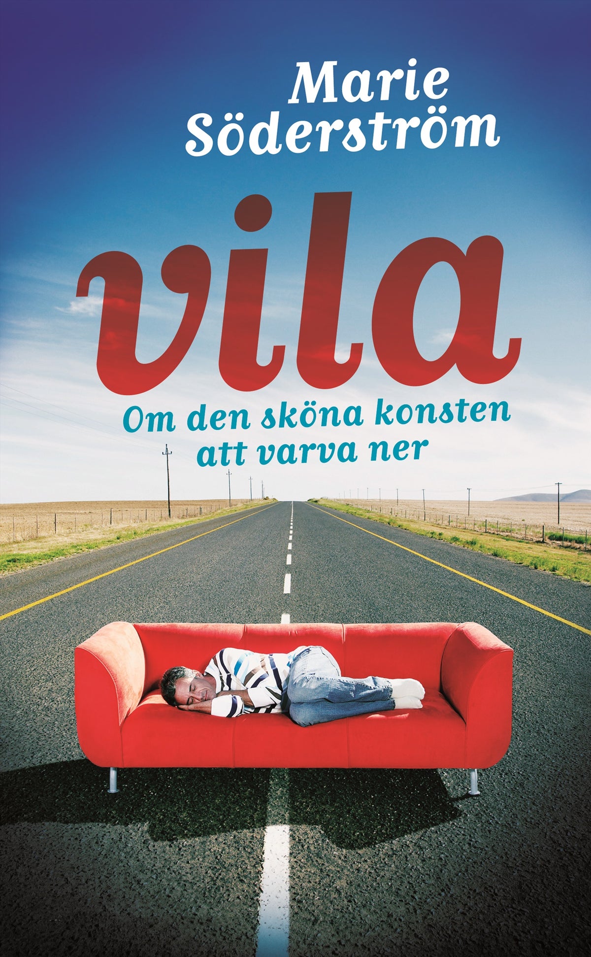Vila : om den sköna konsten att varva ner – E-bok