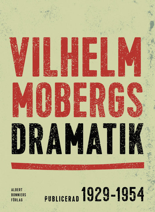 Vilhelm Mobergs dramatik : tio dramer – E-bok