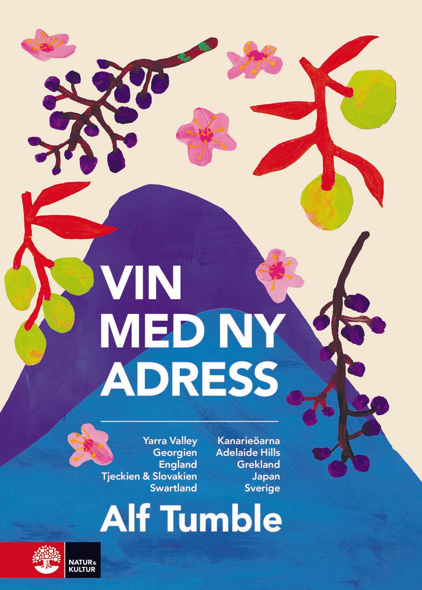 Vin med ny adress : Yarra Valley, Georgien, England, Tjeckien & Slovakien, Swartland, Kanarieöarna, Adelaide Hills, Grekland, Japan, Sverige – E-bok