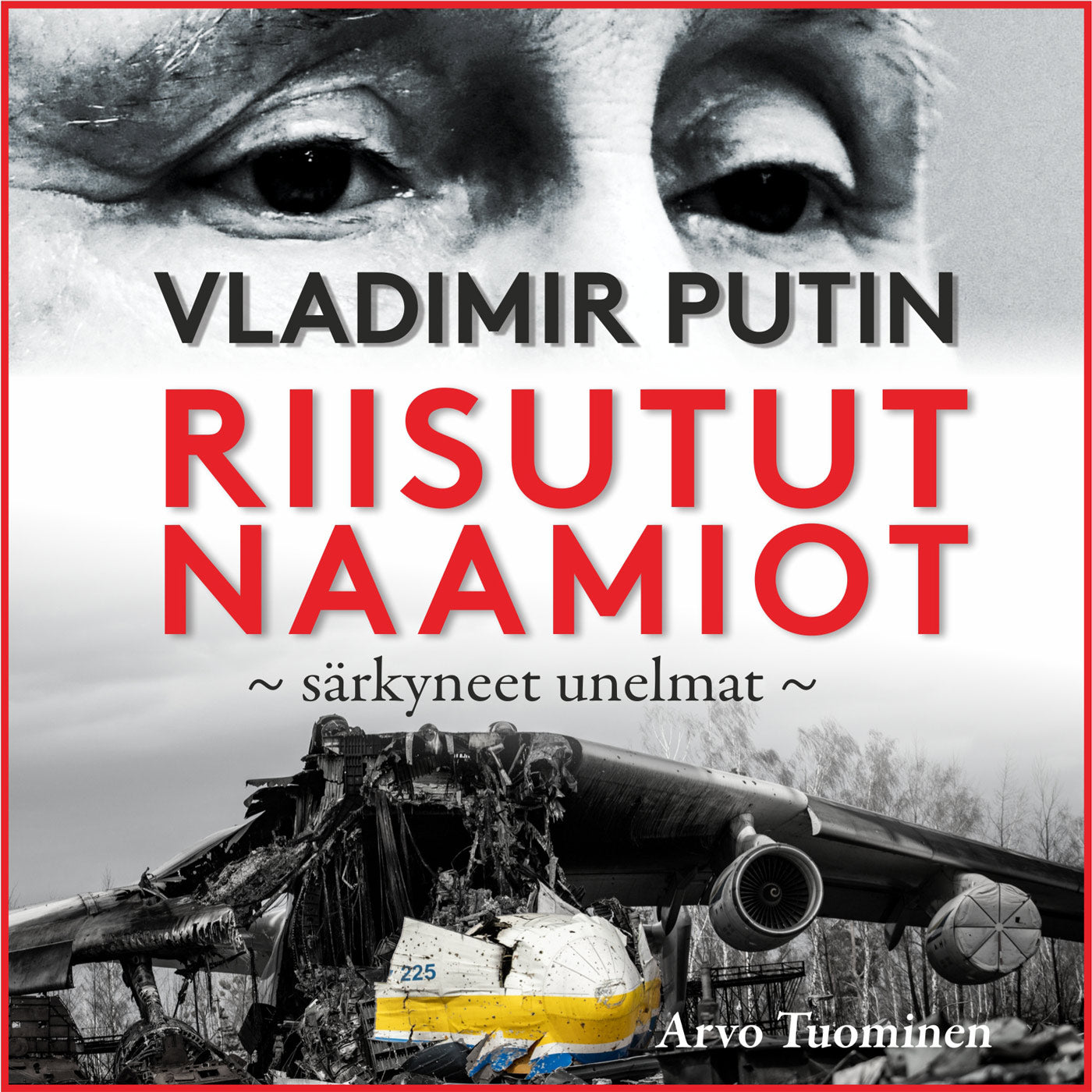 Vladimir Putin - Riisutut naamiot, särkyneet unelmat – Ljudbok