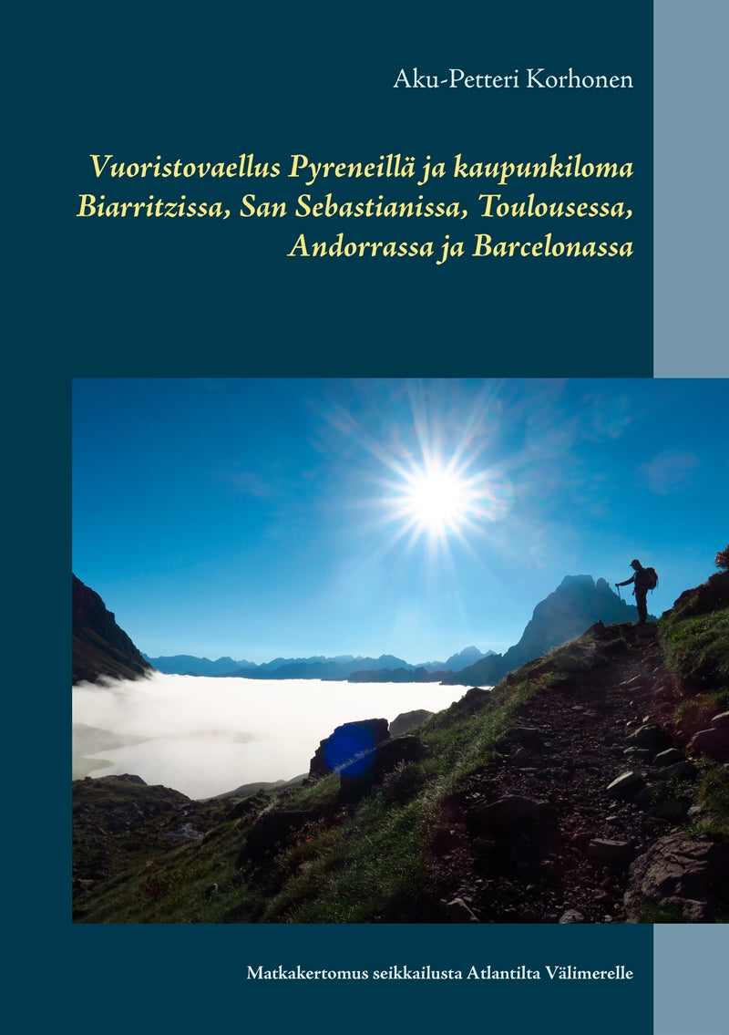 Vuoristovaellus Pyreneillä ja kaupunkiloma Biarritzissa, San Sebastianissa, Toulousessa, Andorrassa ja Barcelonassa: Matkakertomus seikkailusta Atlantilta Välimerelle – E-bok