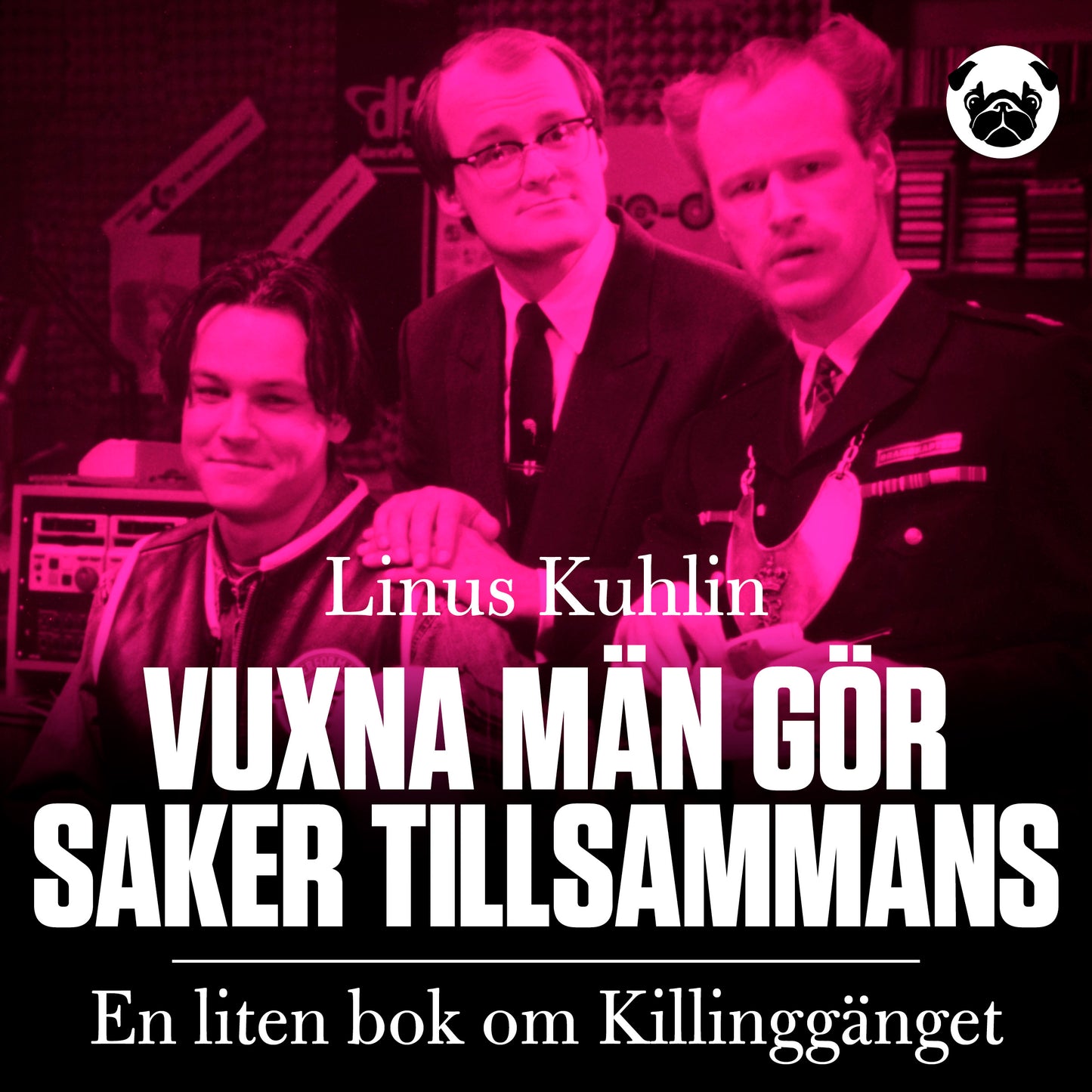 Vuxna män gör saker tillsammans : En liten bok om Killinggänget – Ljudbok