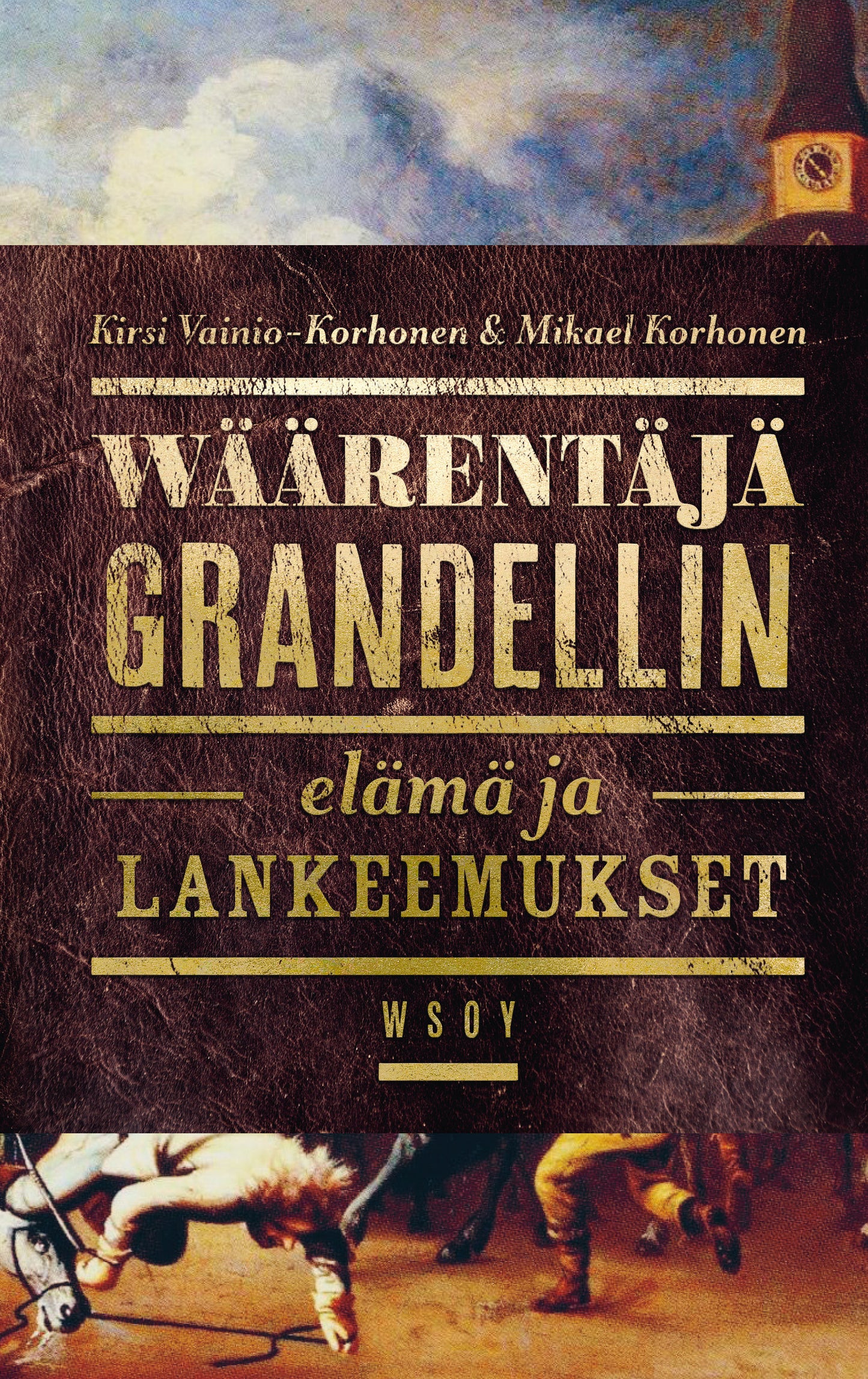 Wäärentäjä Grandellin elämä ja lankeemukset – E-bok
