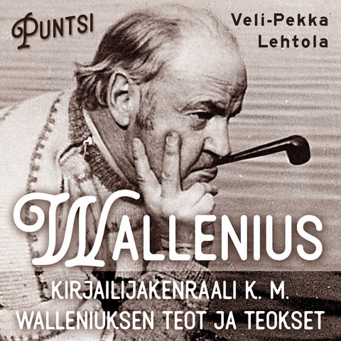 Wallenius. Kirjailijakenraali K. M. Walleniuksen teot ja teokset. – Ljudbok