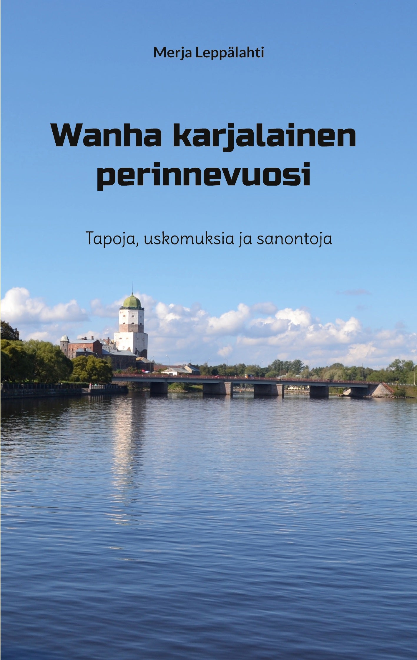 Wanha karjalainen perinnevuosi: Tapoja, uskomuksia ja sanontoja – E-bok