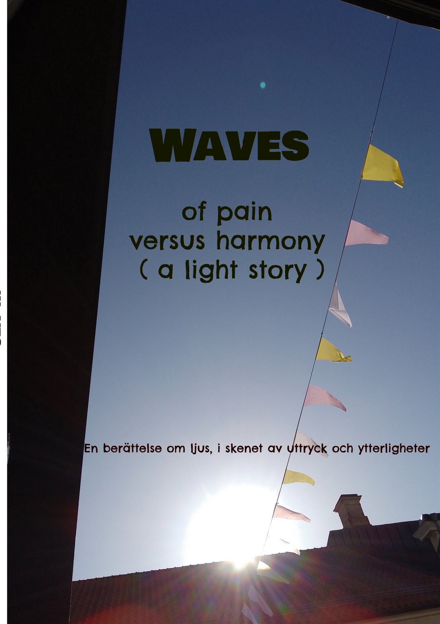 Waves of pain versus harmony ( a light story): En berättelse om ljus, i skenet av uttryck och ytterligheter – E-bok