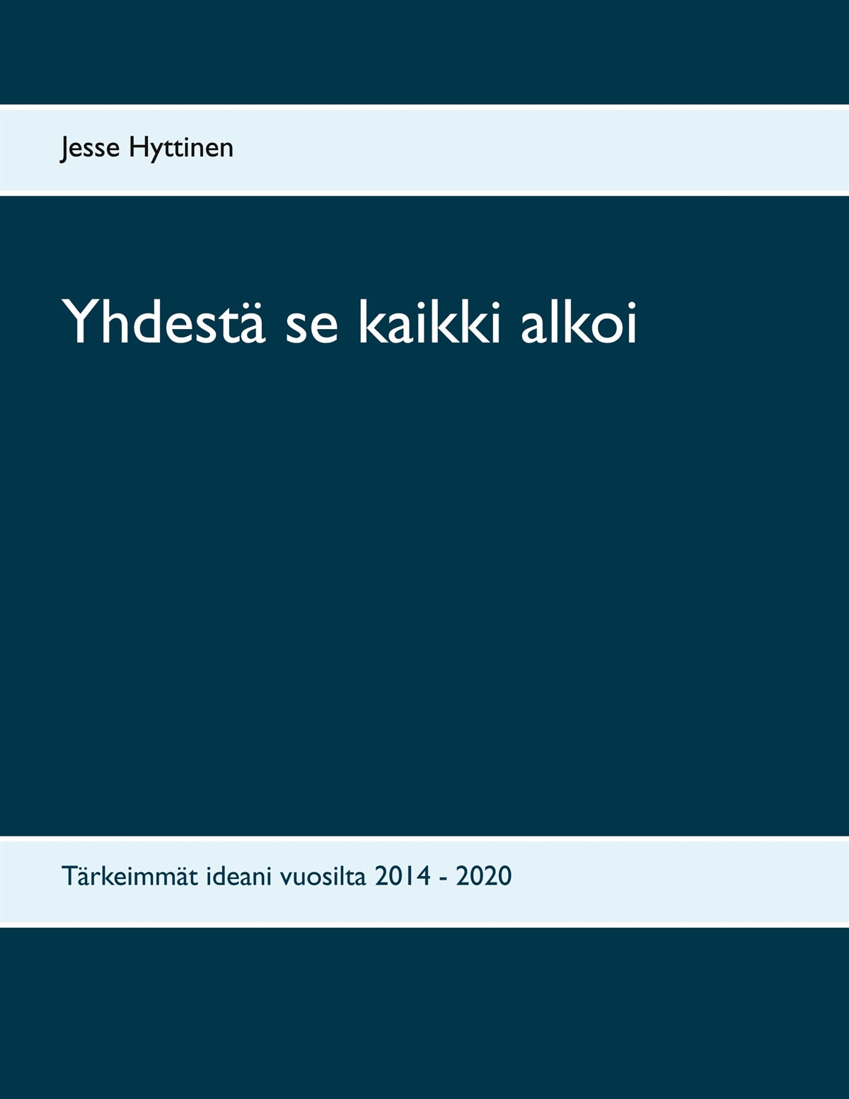 Yhdestä se kaikki alkoi: Tärkeimmät ideani vuosilta 2014 - 2020 – E-bok