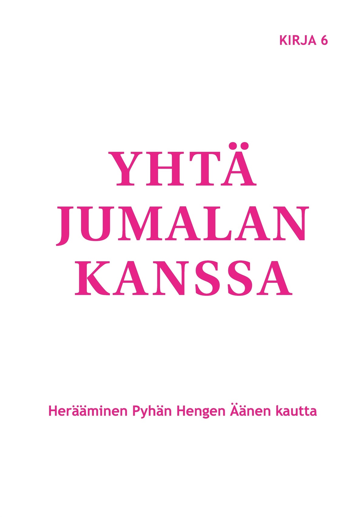 Yhtä Jumalan kanssa: Herääminen Pyhän Hengen Äänen kautta – E-bok