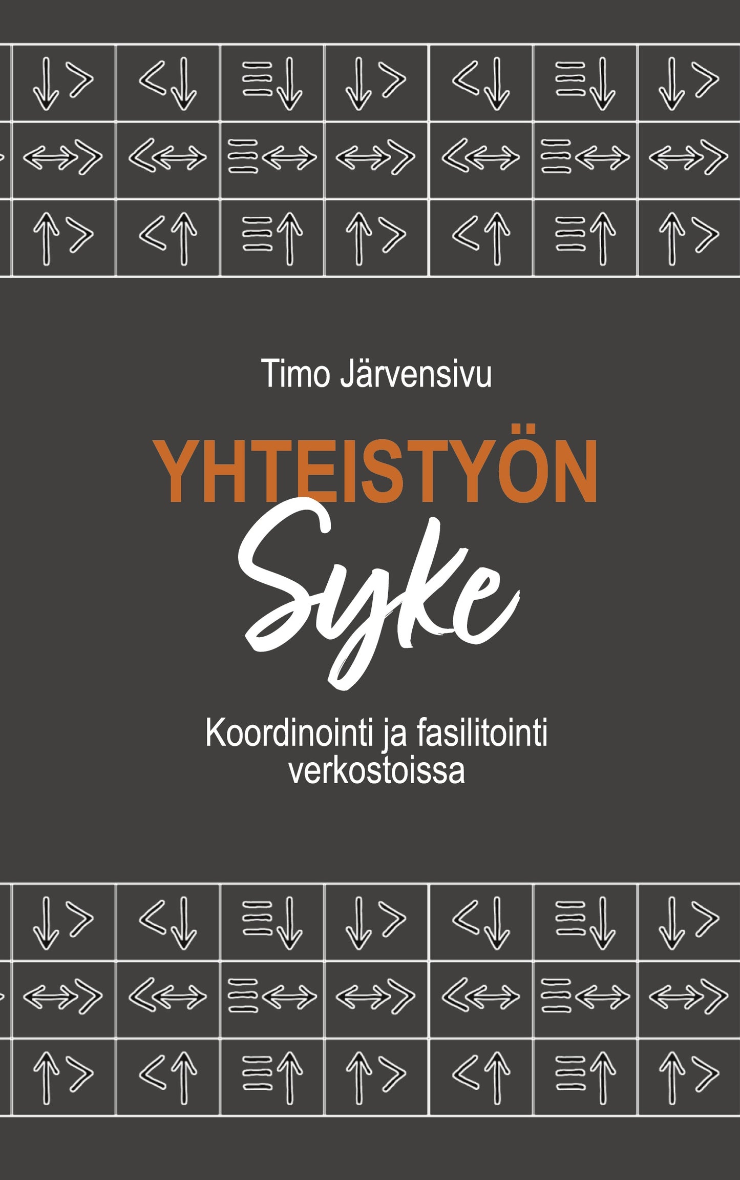 Yhteistyön syke: Koordinointi ja fasilitointi verkostoissa – E-bok