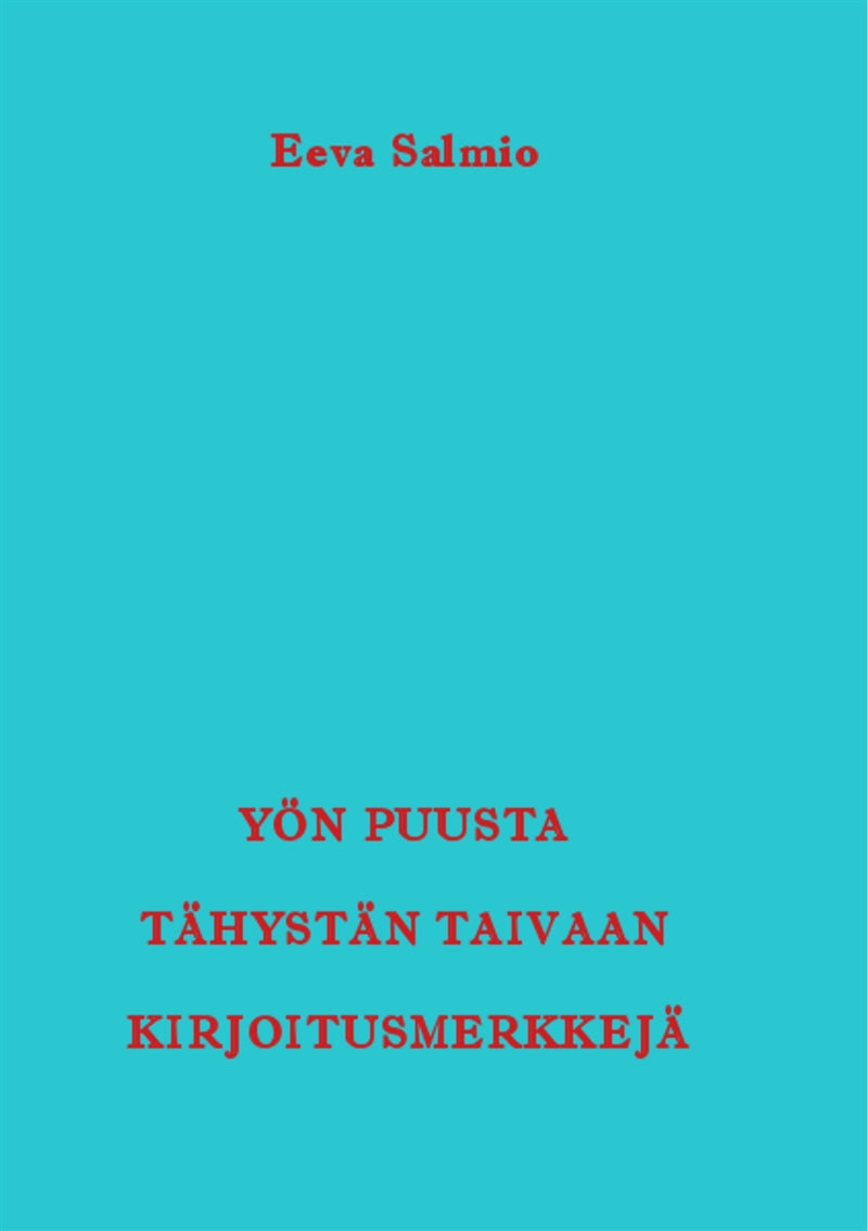Yön puusta tähystän taivaan kirjoitusmerkkejä: Runoja – E-bok