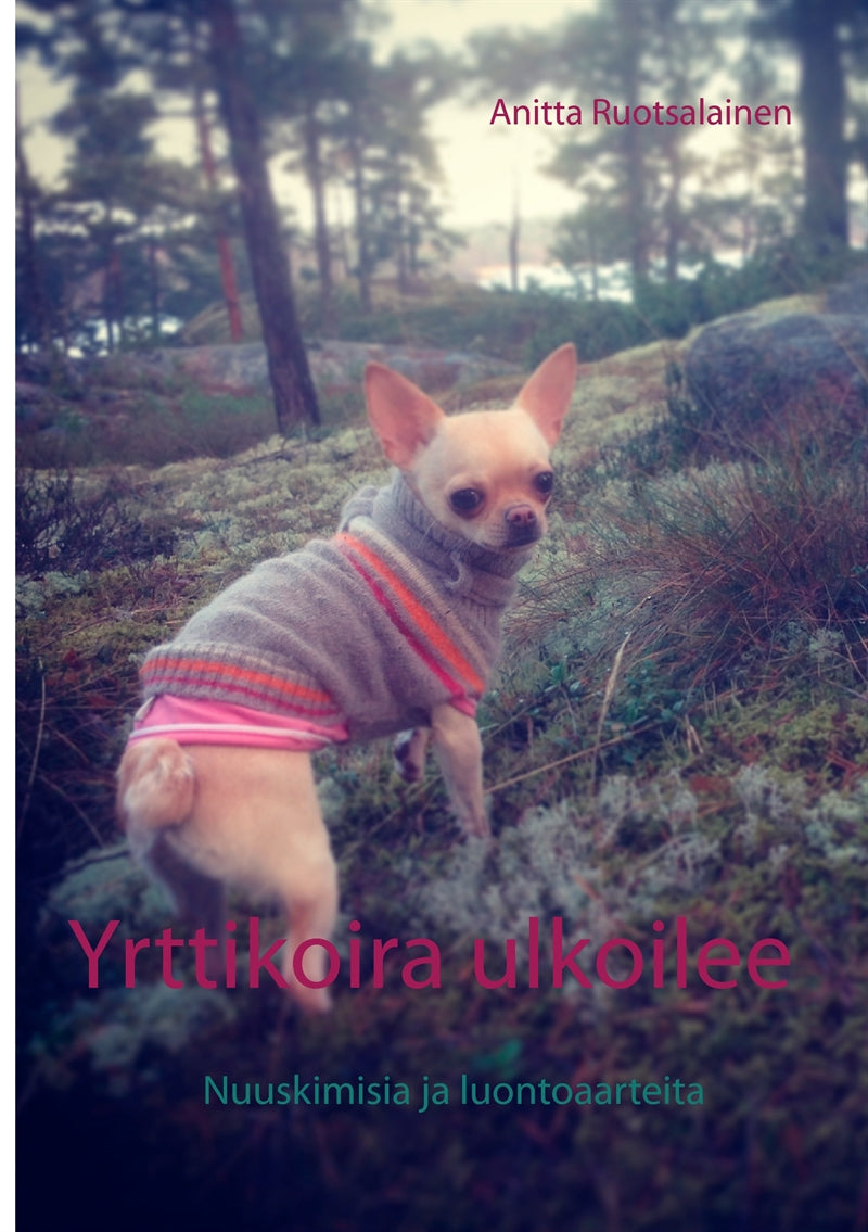 Yrttikoira ulkoilee: Nuuskimisia ja luontoaarteita – E-bok