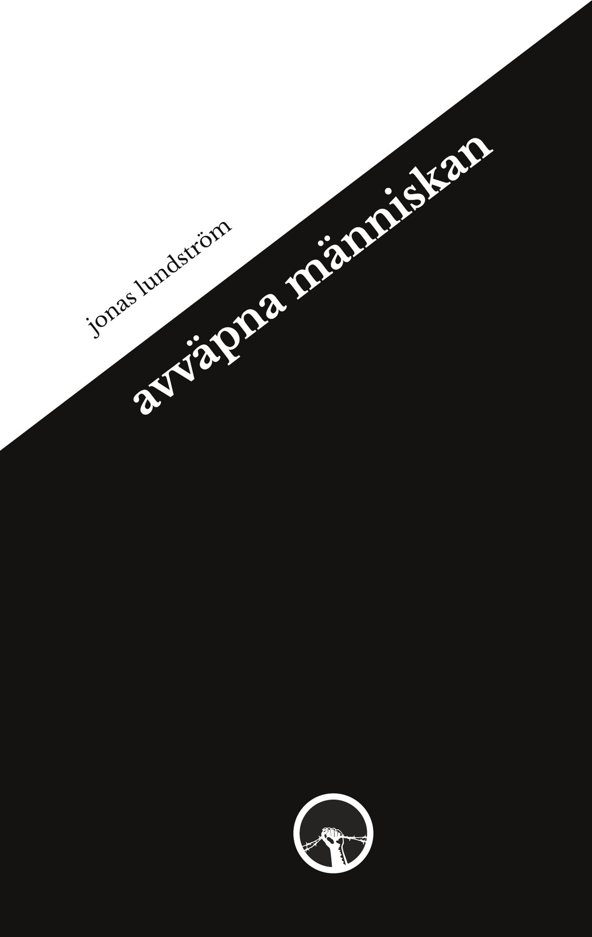 avväpna människan – E-bok