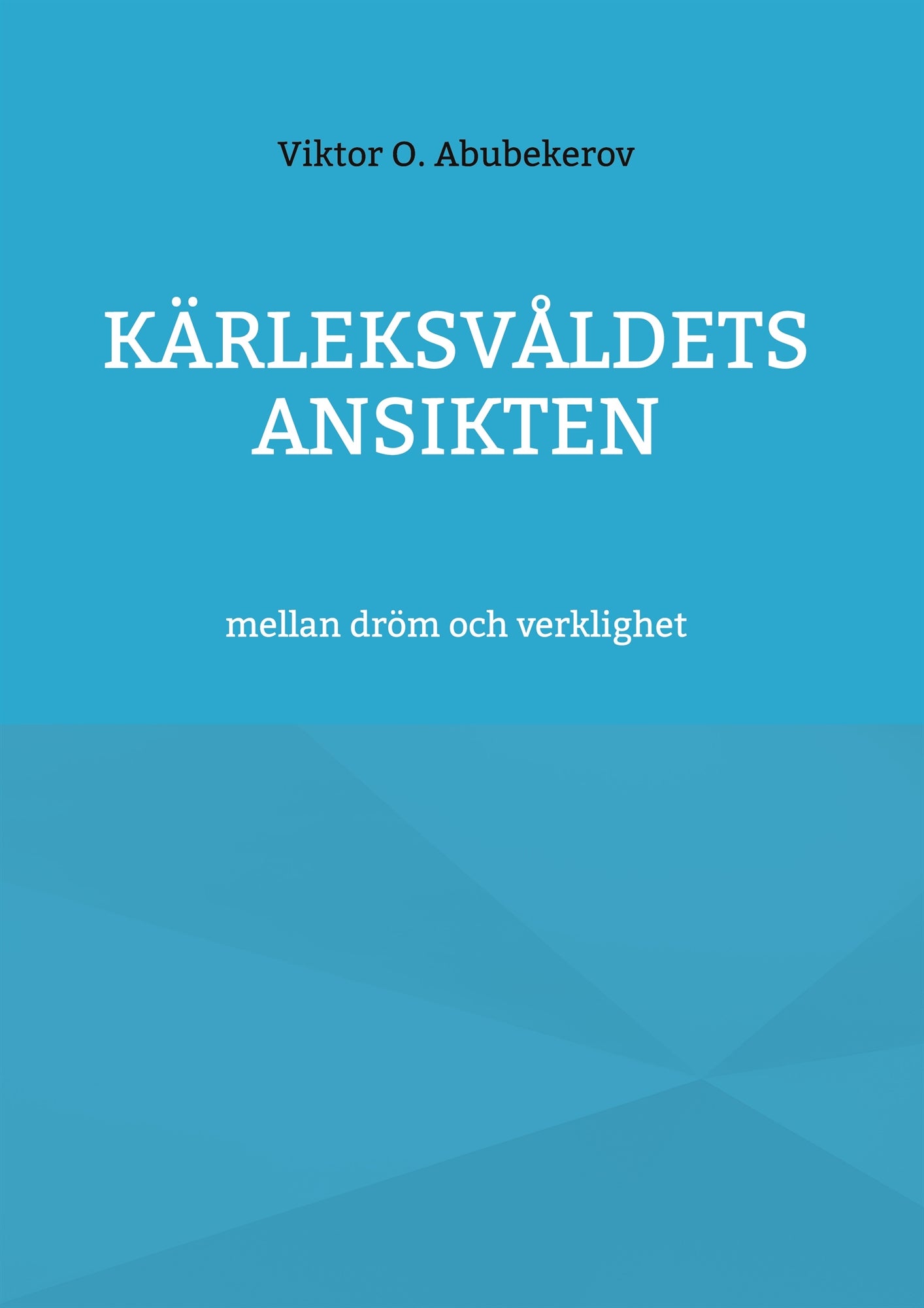 kärleksvåldets ansikten: mellan dröm och verklighet – E-bok