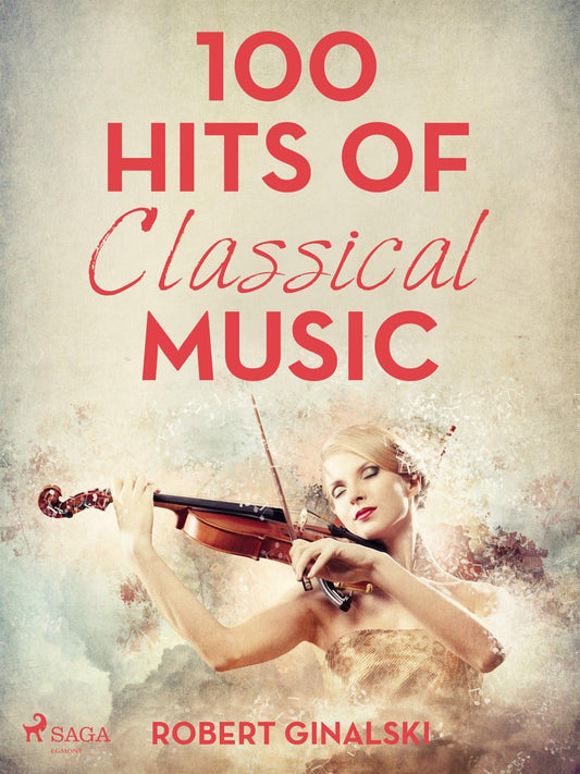 100 Hits of Classical Music – E-bok