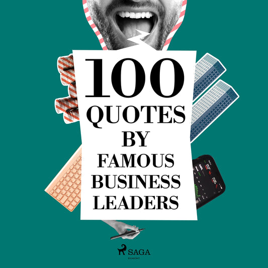 100 Quotes by Famous Business Leaders – Ljudbok