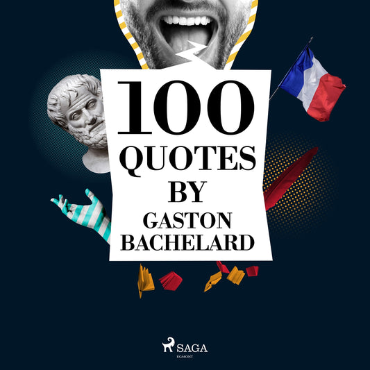 100 Quotes by Gaston Bachelard – Ljudbok