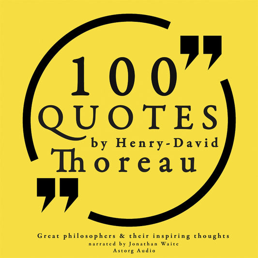 100 Quotes by Henry David Thoreau: Great Philosophers & Their Inspiring Thoughts – Ljudbok
