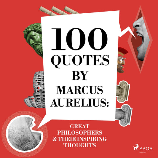 100 Quotes by Marcus Aurelius: Great Philosophers &amp; Their Inspiring Thoughts – Ljudbok
