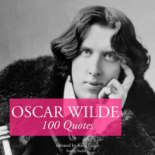 100 Quotes by Oscar Wilde – Ljudbok