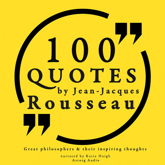 100 Quotes by Rousseau: Great Philosophers &amp; Their Inspiring Thoughts – Ljudbok
