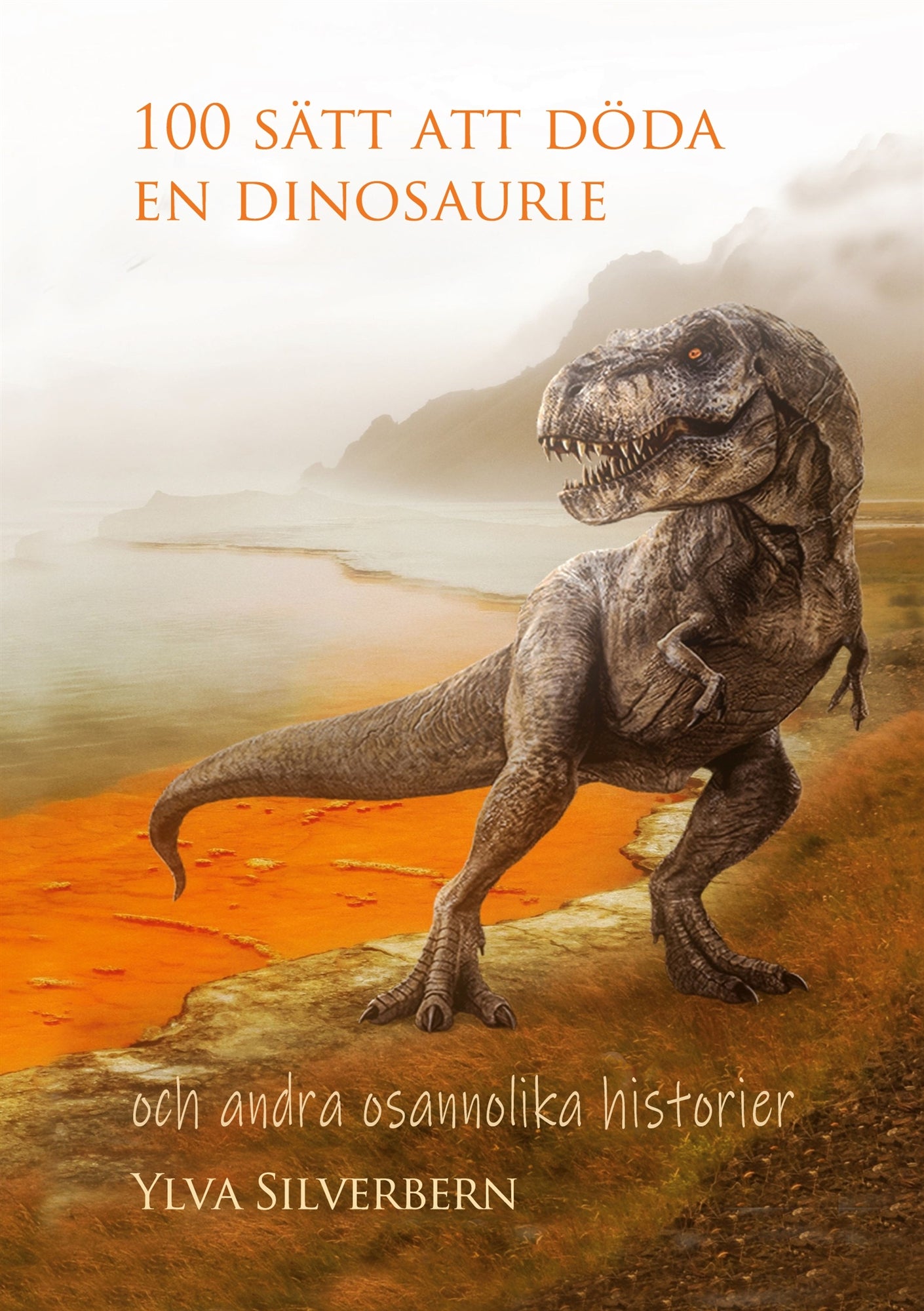 100 sätt att döda en dinosaurie: och andra osannolika historier – E-bok