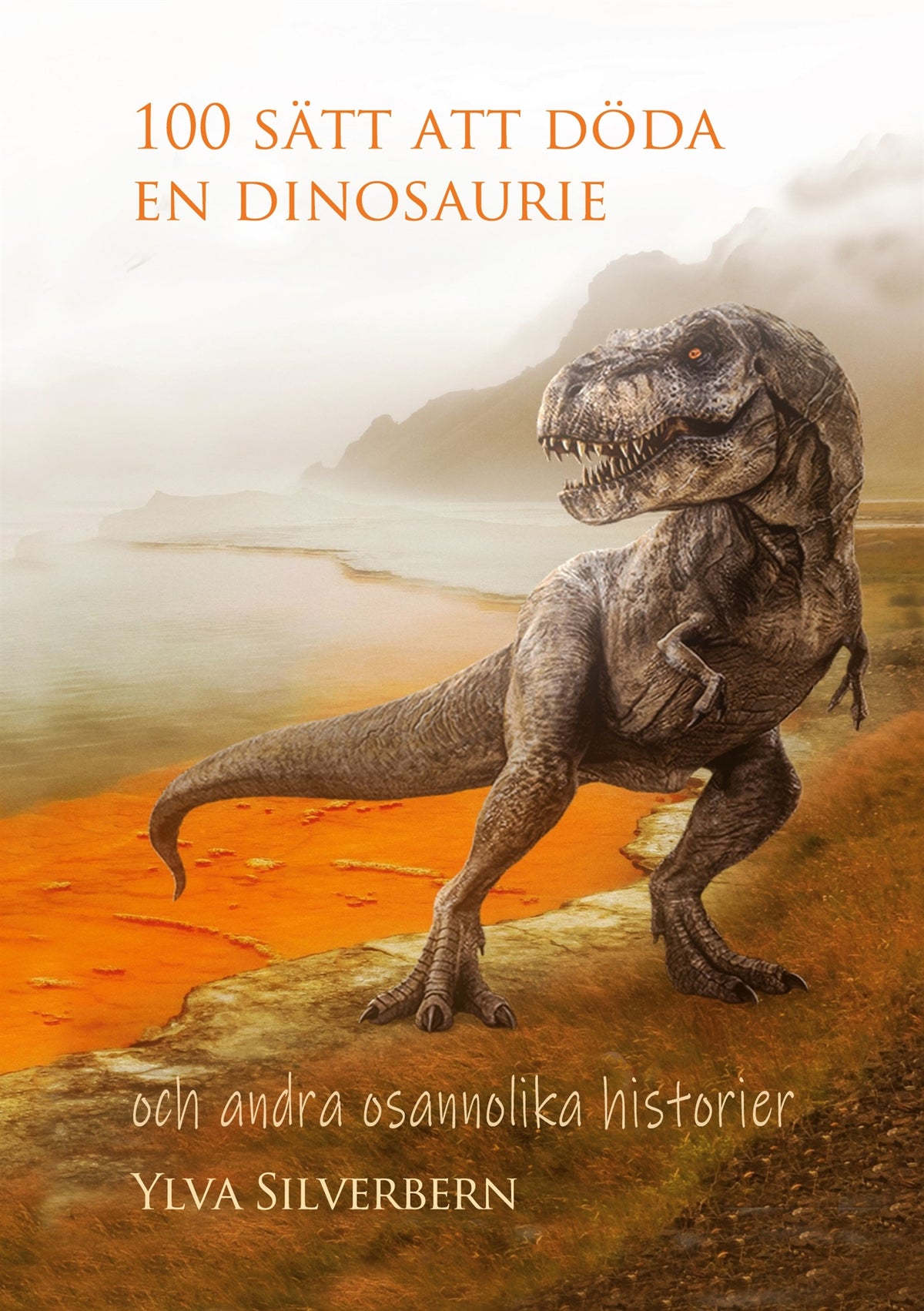 100 sätt att döda en dinosaurie: och andra osannolika historier – E-bok