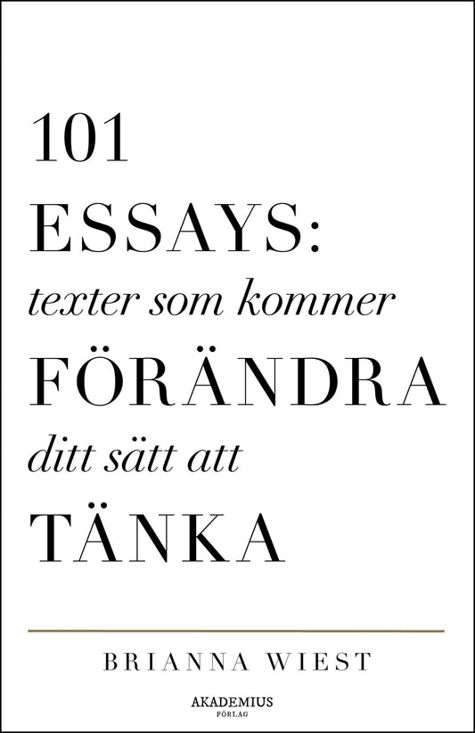 101 Essays: texter som kommer att förändra ditt sätt att tänka – E-bok