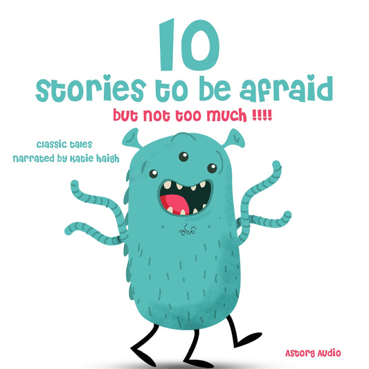 10 Stories to Be Afraid, But Not Too Much! – Ljudbok