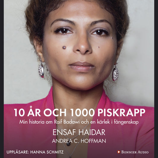 10 år och 1000 piskrapp : min historia om Raif Badawi och en kärlek i fångenskap – Ljudbok