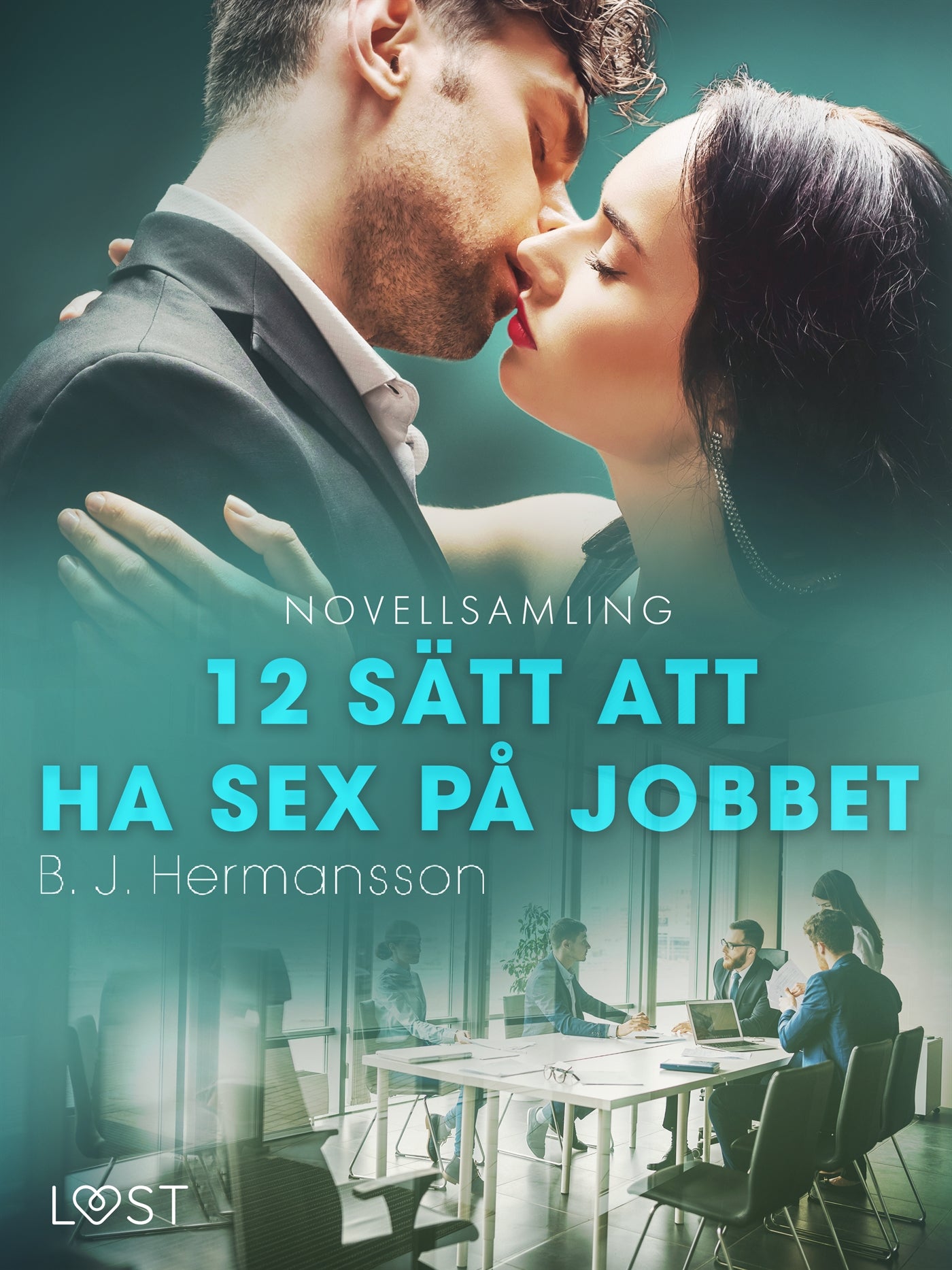 12 sätt att ha sex på jobbet - novellsamling – E-bok