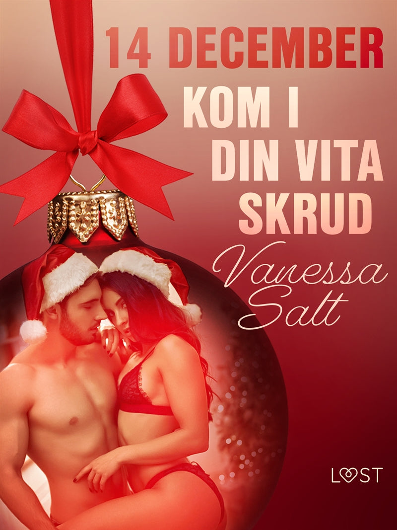 14 december: Kom i din vita skrud - en erotisk julkalender – E-bok