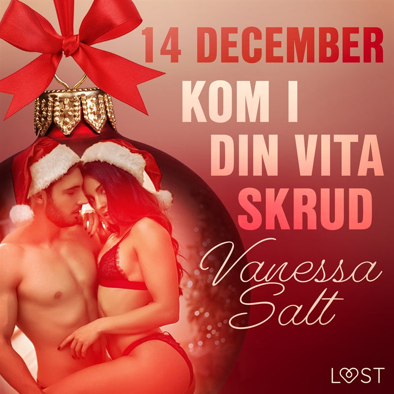 14 december: Kom i din vita skrud - en erotisk julkalender – Ljudbok