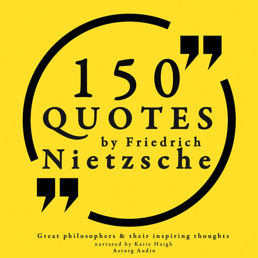 150 Quotes by Friedrich Nietzsche: Great Philosophers &amp; Their Inspiring Thoughts – Ljudbok