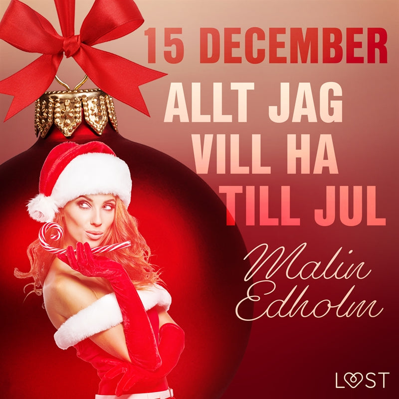 15 december: Allt jag vill ha till jul - en erotisk julkalender – Ljudbok