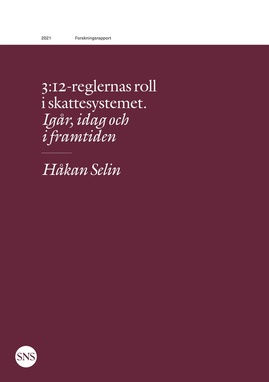 3:12-reglernas roll i skattesystemet: Igår, idag och i framtiden – E-bok