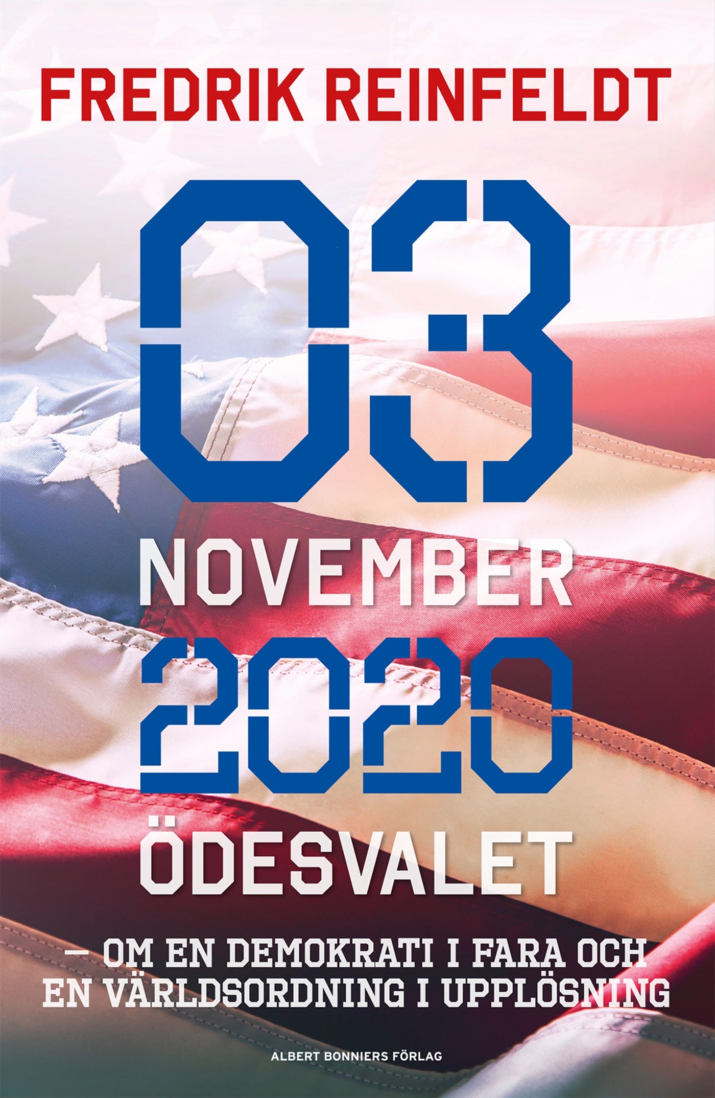 3 november 2020 ödesvalet : om en demokrati i fara och en världsordning i upplösning – E-bok