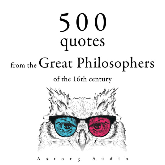 500 Quotations from the Great Philosophers of the 16th Century – Ljudbok