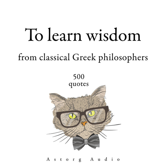 500 Quotes to Learn Wisdom from Classical Greek Philosophers – Ljudbok