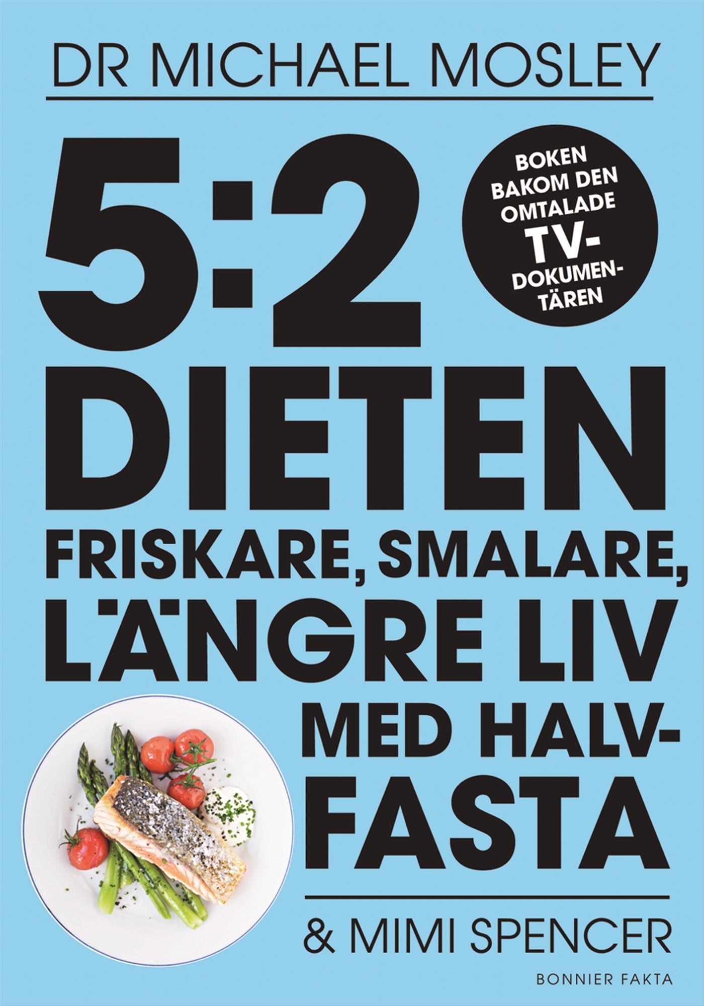5:2 dieten : friskare, smalare, längre liv med halvfasta – E-bok