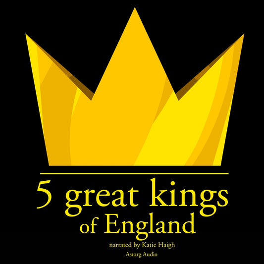 5 Great Kings of England – Ljudbok