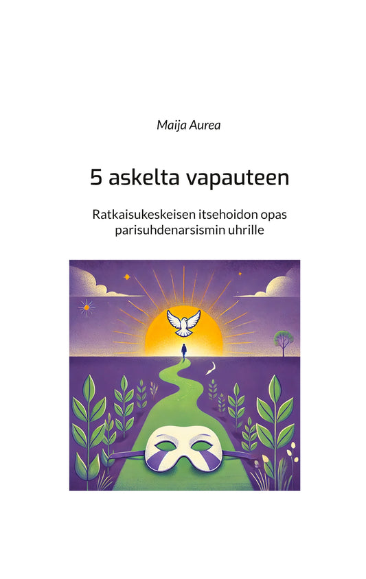 5 askelta vapauteen: Ratkaisukeskeisen itsehoidon opas parisuhdenarsismin uhrille – E-bok