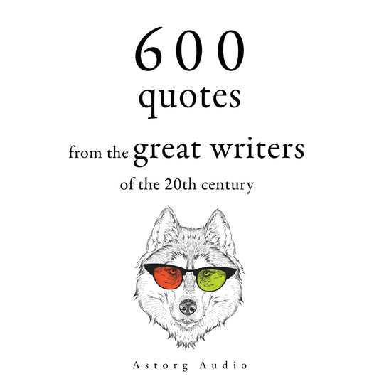 600 Quotations from the Great Writers of the 20th Century – Ljudbok