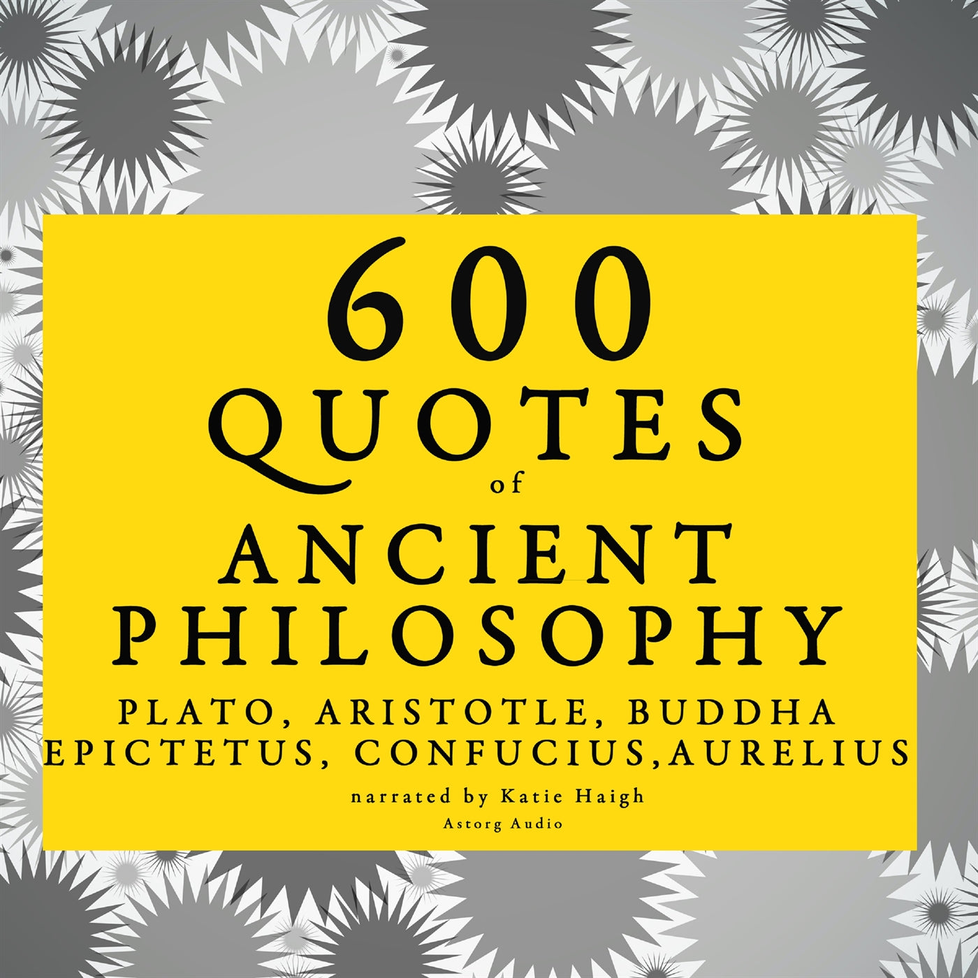 600 Quotes of Ancient Philosophy: Confucius, Epictetus, Marcus Aurelius, Plato, Socrates, Aristotle – Ljudbok