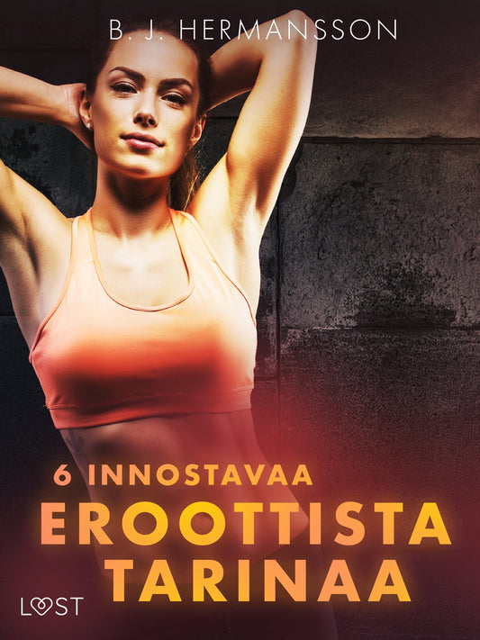 6 innostavaa eroottista tarinaa – E-bok