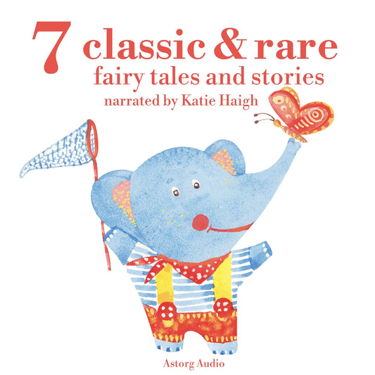 7 Classic and Rare Fairy Tales and Stories for Little Children – Ljudbok