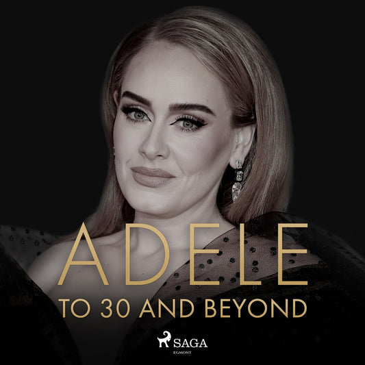 ADELE: To 30 And Beyond – Ljudbok
